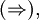 (\Rightarrow),