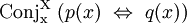 \operatorname{Conj_x^X}~ (p(x) ~\Leftrightarrow~ q(x))
