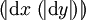(\!| \operatorname{d}x\ (\!| \operatorname{d}y |\!) |\!)