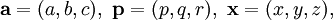 \mathbf{a} = (a, b, c),\ \mathbf{p} = (p, q, r),\ \mathbf{x} = (x, y, z),\!