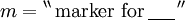 m = {}^{\backprime\backprime}\, \text{marker for}\, \underline{~~~~}\, {}^{\prime\prime}