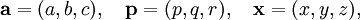 \mathbf{a} = (a, b, c), \quad \mathbf{p} = (p, q, r), \quad \mathbf{x} = (x, y, z),