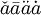 \check{a} \bar{a} \ddot{a} \dot{a}\,\!