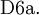 \operatorname{D6a.}