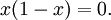 x(1 - x) = 0.\!