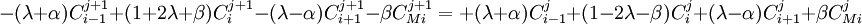  -(\lambda+\alpha)C_{i-1}^{j+1} +(1+2\lambda+\beta)C_{i}^{j+1}-(\lambda-\alpha)C_{i+1}^{j+1}-\beta C_{Mi}^{j+1} = +(\lambda+\alpha)C_{i-1}^{j} +(1-2\lambda-\beta)C_{i}^{j}+(\lambda-\alpha)C_{i+1}^{j}+\beta C_{Mi}^{j}