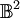 \mathbb{B}^2