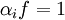 \alpha_i f = 1\!