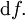 \operatorname{d}f.\!
