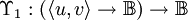 \Upsilon_1 : (\langle u, v \rangle \to \mathbb{B}) \to \mathbb{B}