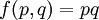 f(p, q) = pq\!
