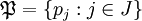 \mathfrak{P} = \{ p_j&nbsp;: j \in J \}