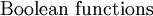 \operatorname{Boolean~functions}