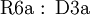 \operatorname{R6a~:~D3a}