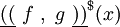 \underline{((}~ f ~,~ g ~\underline{))}^\$ (x)