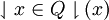 \downharpoonleft x \in Q \downharpoonright (x)