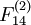 F_{14}^{(2)}\!