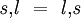 \mathit{s},\!\mathit{l} ~=~ \mathit{l},\!\mathit{s}