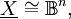 \underline{X} \cong \mathbb{B}^n,