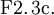 \operatorname{F2.3c.}