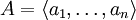A = \langle a_1, \ldots, a_n \rangle
