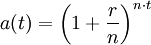 a(t) = \left(1 + \frac {r} {n}\right) ^ {n \cdot t} 