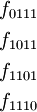 \begin{matrix}
f_{0111}
\\[4pt]
f_{1011}
\\[4pt]
f_{1101}
\\[4pt]
f_{1110}
\end{matrix}