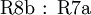 \operatorname{R8b~:~R7a}