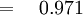 =\quad 0.971