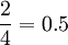 \dfrac{2}{4} = 0.5