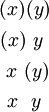 \begin{matrix}
(x)(y)
\\[4pt]
(x)~y~
\\[4pt]
~x~(y)
\\[4pt]
~x~~y~
\end{matrix}
