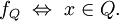f_Q ~\Leftrightarrow~ x \in Q.