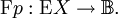 \operatorname{F}p&nbsp;: \operatorname{E}X \to \mathbb{B}.\!