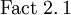 \operatorname{Fact~2.1}