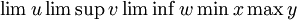 \lim u \limsup v \liminf w \min x \max y\,\!
