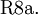\operatorname{R8a.}