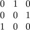 \begin{matrix} 0 & 1 & 0 \\ 0 & 0 & 1 \\ 1 & 0 & 0 \end{matrix}