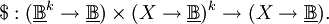 \$ : (\underline\mathbb{B}^k \to \underline\mathbb{B}) \times (X \to \underline\mathbb{B})^k \to (X \to \underline\mathbb{B}).
