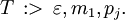 T \,&nbsp;:> \, \varepsilon, m_1, p_j.