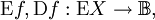 \operatorname{E}f, \operatorname{D}f&nbsp;: \operatorname{E}X \to \mathbb{B},