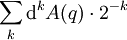 \sum_k \mbox{d}^k A(q) \cdot 2^{-k}