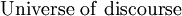 \operatorname{Universe~of~discourse}