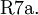 \operatorname{R7a.}