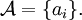 \mathcal{A} = \{a_i\}.