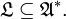 \mathfrak{L} \subseteq \mathfrak{A}^*.