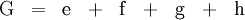 \begin{matrix} \operatorname{G} & = & \operatorname{e} & + & \operatorname{f} & + & \operatorname{g} & + & \operatorname{h} \end{matrix}