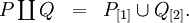 \begin{array}{lll} P \coprod Q & = & P_{[1]} \cup Q_{[2]}. \\ \end{array}