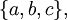 \{ a, b, c \},\!