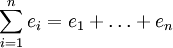 \sum_{i=1}^n e_i = e_1 + \ldots + e_n