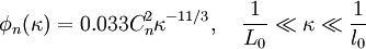 \phi_n(\kappa) = 0.033C_n^2\kappa^{-11/3},\quad \frac{1}{L_0}\ll\kappa\ll\frac{1}{l_0}